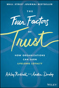 The Four Factors of Trust: How Organizations Can Earn Lifelong Loyalty - Hardcover