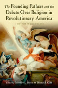 The Founding Fathers and the Debate Over Religion in Revolutionary America: A History in Documents - Paperback