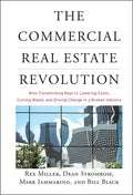 The Commercial Real Estate Revolution: Nine Transforming Keys to Lowering Costs, Cutting Waste, and Driving Change in a Broken Industry - Hardcover
