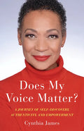 Does My Voice Matter?: A Journey of Self-Discovery, Authenticity, and Empowerment - Paperback