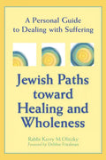 Jewish Paths Toward Healing and Wholeness: A Personal Guide to Dealing with Suffering - Paperback