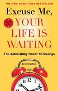 Excuse Me, Your Life Is Waiting: The Astonishing Power of Feelings - Paperback