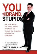 You Are the Brand, Stupid!: How to Get Noticed, Gain Instant Credibility, Make Millions and Dominate Your Competition by Building Your Celebrity E - Hardcover