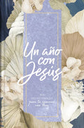 Un Año Con Jesús: 365 Devocionales Para Tu Caminar Con Dios - Paperback