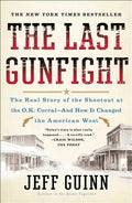 The Last Gunfight: The Real Story of the Shootout at the O.K. Corral-And How It Changed the American West - Paperback