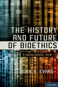 History and Future of Bioethics: A Sociological View - Hardcover