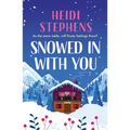 Snowed in with You: Escape with the Brand-New Moving and Unforgettable Novel from Award-Winning Heidi Stephens - Paperback