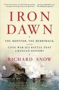 Iron Dawn: The Monitor, the Merrimack, and the Civil War Sea Battle That Changed History - Paperback