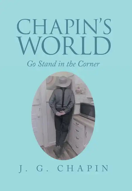 Chapin's World: Go Stand in the Corner - Hardcover