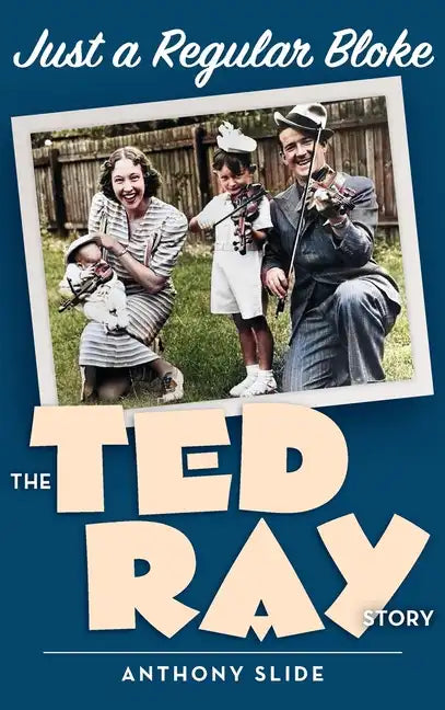 Just a Regular Bloke (hardback): The Ted Ray Story - Hardcover