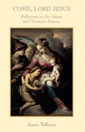 Come Lord Jesus: Reflections on the Advent and Christmas Seasons - Paperback