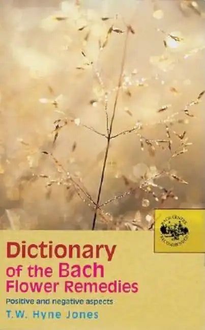 Dictionary of the Bach Flower Remedies: Positive and Negative Aspects - Paperback
