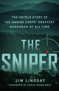 The Sniper: The Untold Story of the Marine Corps' Greatest Marksman of All Time - Hardcover