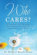Who Cares?: A Guided Self-Help & Devotional Journal for the Seasons of Life - Paperback