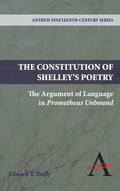 The Constitution of Shelley's Poetry: The Argument of Language in Prometheus Unbound - Paperback