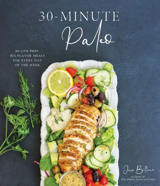 30-Minute Paleo: 60 Low-Prep, Big-Flavor Meals for Every Day of the Week - Paperback