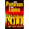 Hard to Kill: Meet James Patterson's Greatest Character Yet - Hardcover
