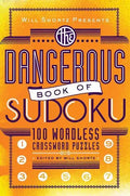 Will Shortz Presents the Dangerous Book of Sudoku: 100 Devilishly Difficult Puzzles - Paperback