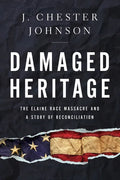 Damaged Heritage: The Elaine Race Massacre and a Story of Reconciliation - Hardcover