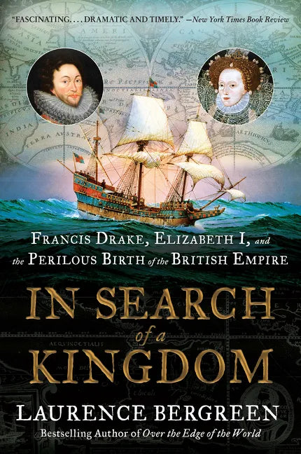 In Search of a Kingdom: Francis Drake, Elizabeth I, and the Perilous Birth of the British Empire - Paperback