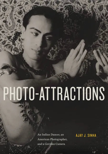 Photo-Attractions: An Indian Dancer, an American Photographer, and a German Camera - Paperback