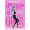 On Top of Glass: My Stories as a Queer Girl in Figure Skating - Paperback