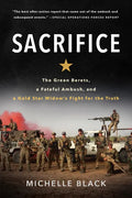 Sacrifice: The Green Berets, a Fateful Ambush, and a Gold Star Widow's Fight for the Truth - Paperback