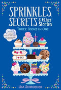 Sprinkles, Secrets & Other Stories: It's Raining Cupcakes; Sprinkles and Secrets; Frosting and Friendship - Paperback