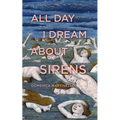All Day I Dream about Sirens - Paperback