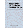 The Craft Of Sermon Construction - Hardcover