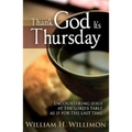 Thank God Its Thursday: Encountering Jesus at the Lord's Table as If for the Last Time - Paperback
