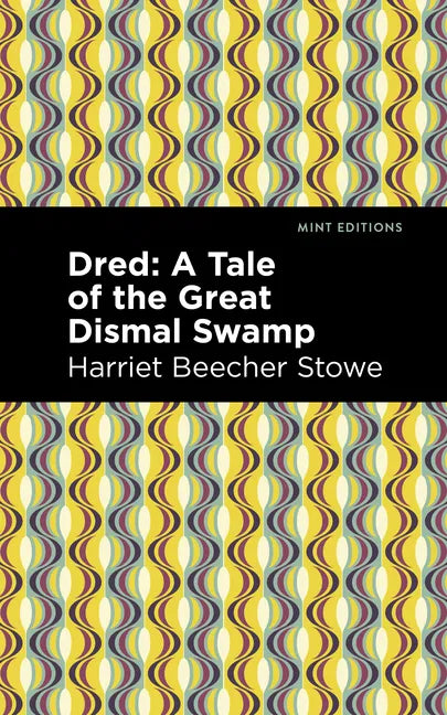 Dred: A Tale of the Great Dismal Swamp - Paperback
