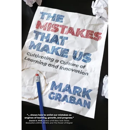 The Mistakes That Make Us: Cultivating a Culture of Learning and Innovation - Paperback
