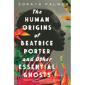 The Human Origins of Beatrice Porter and Other Essential Ghosts - Paperback