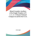 Ritual Crusaders Auxiliary of the Knight Templars of F. A. A. A. Y. Masons National Compact in and for the U.S.A. - Paperback