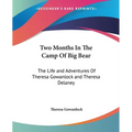 Two Months In The Camp Of Big Bear: The Life and Adventures Of Theresa Gowanlock and Theresa Delaney - Paperback