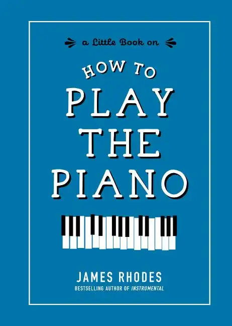 How to Play the Piano - Hardcover