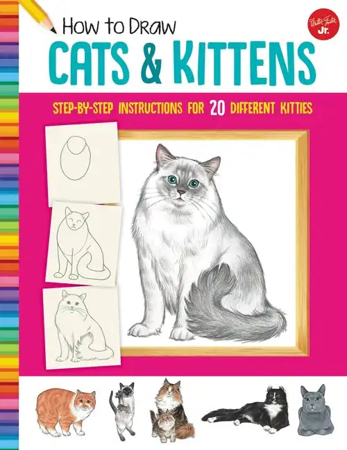 How to Draw Cats & Kittens: Step-By-Step Instructions for 20 Different Kitties - Paperback