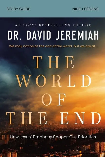 The World of the End Bible Study Guide: How Jesus' Prophecy Shapes Our Priorities - Paperback