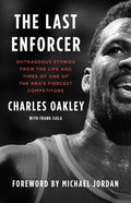 The Last Enforcer: Outrageous Stories from the Life and Times of One of the Nba's Fiercest Competitors - Paperback