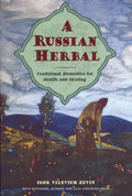 A Russian Herbal: Traditional Remedies for Health and Healing - Paperback