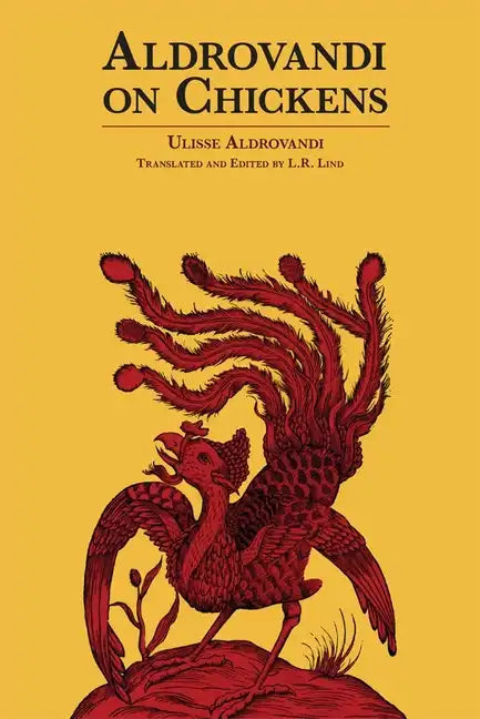 Aldrovandi on Chickens: The Ornothology of Ulisse Aldrovandi (1600) Volume II Book XIV - Paperback