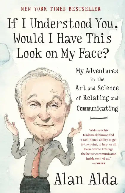 If I Understood You, Would I Have This Look on My Face?: My Adventures in the Art and Science of Relating and Communicating - Paperback