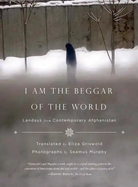 I Am the Beggar of the World: Landays from Contemporary Afghanistan - Paperback