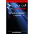 Secretos del SmartInfluencer: Cómo Emprendedores, Coaches, Líderes, Consultores y Expertos Crean Negocios Exitosos que Generan Resultados Reales y C - Hardcover
