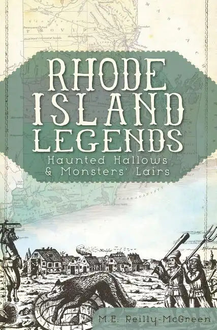 Rhode Island Legends:: Haunted Hallows & Monsters' Lairs - Paperback
