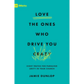 Love the Ones Who Drive You Crazy: Eight Truths for Pursuing Unity in Your Church - Paperback