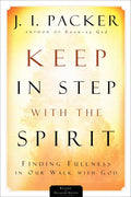 Keep in Step with the Spirit: Finding Fullness in Our Walk with God - Paperback