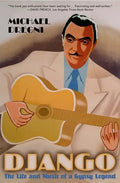 Django: The Life and Music of a Gypsy Legend - Paperback