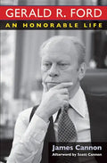 Gerald R. Ford: An Honorable Life - Hardcover